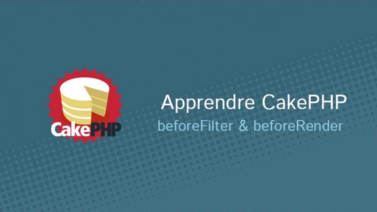 Apprendre CakePHP - beforeFilter & beforeRender