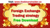 Foreign Exchange Trading Strategy Free Download-  Learn The Best forex binary options advanced and Basic Strategies that work for beginners Review The Exchange Market 2015