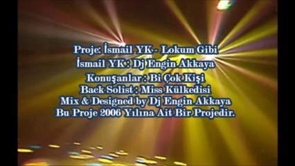 İsmail YK - Lokum Gibi (Senaryolu Özel Version 2006)