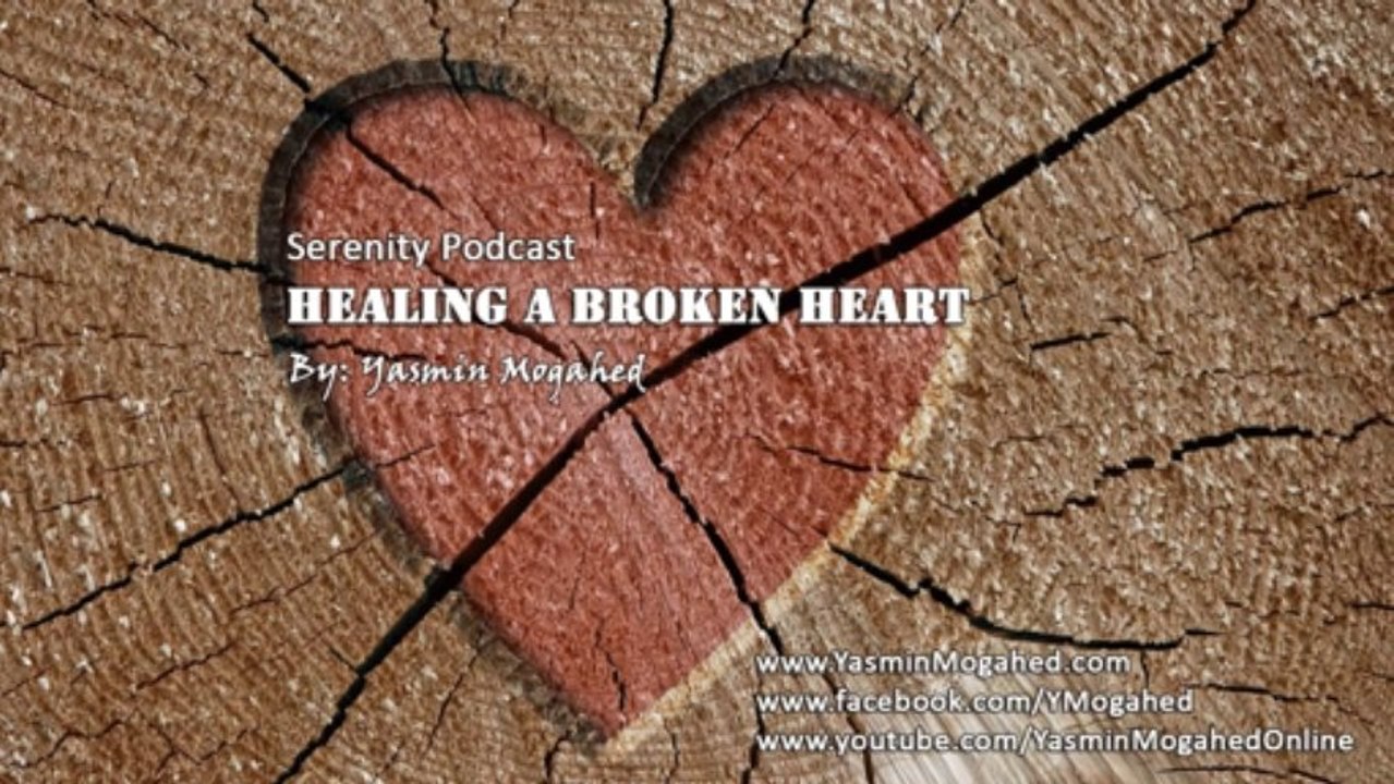 Healing A Broken Heart ᴴᴰ - By_ Yasmin Mogahed