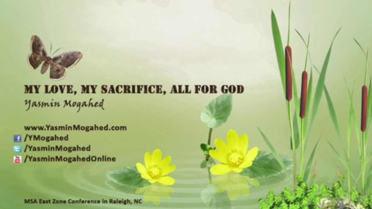 My Love, My Sacrifice, All for God ᴴᴰ - By_ Yasmin Mogahed