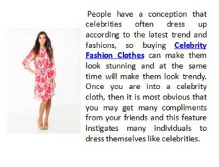 Celebrity Fashion Clothes Keep You Up to Date about Latest Trends