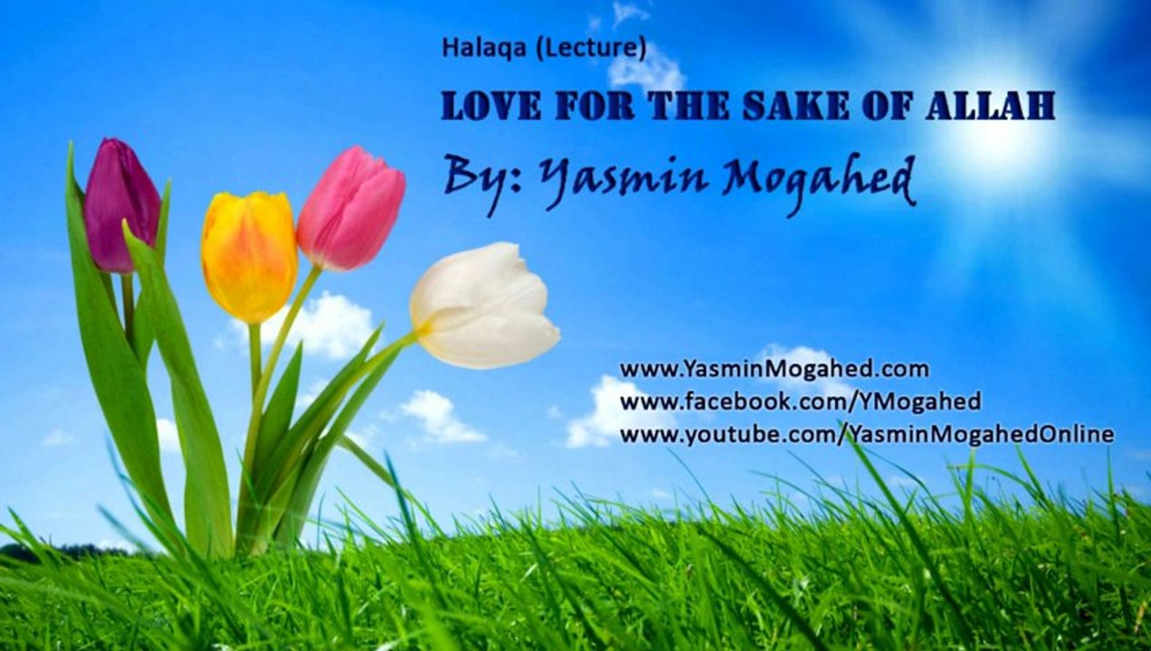 Love for the Sake of Allah ᴴᴰ - By_ Yasmin Mogahed