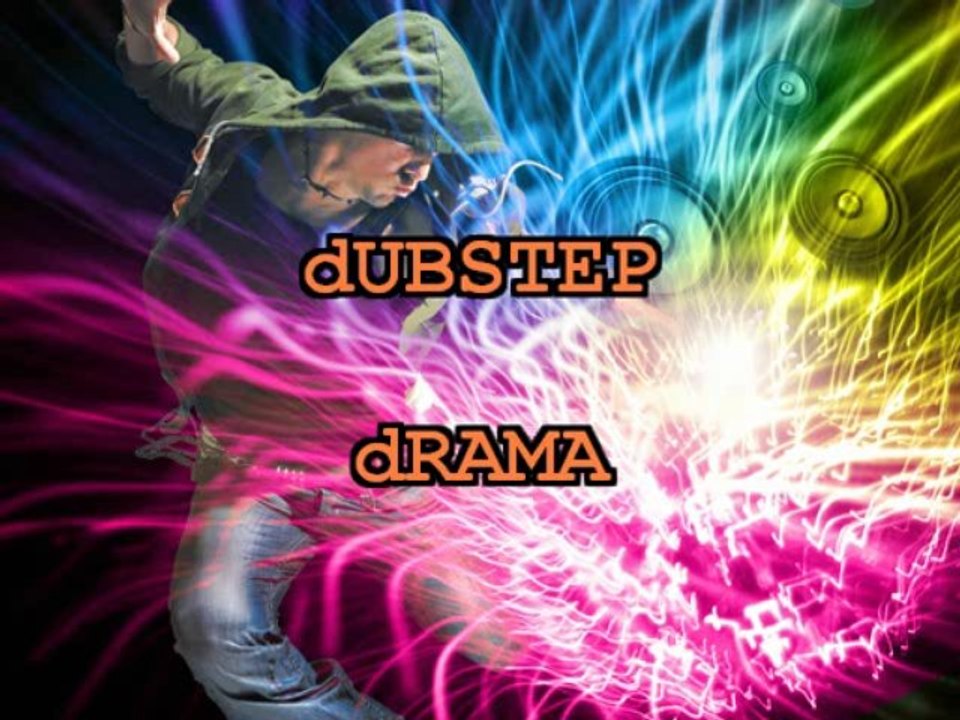 DUBSTEP DRAMA