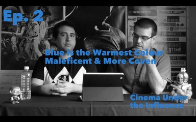 Ep. 2 Blue Is The Warmest Colour, Maleficent, & More Coven- CInema Under the Influence