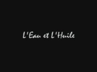 l'Eau et l'Huile