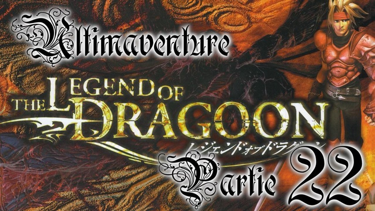 The Legend of Dragoon [22] - La tête à l'envers