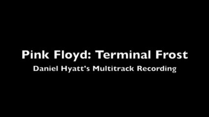 Pink Floyd: Terminal Frost (Multitrack Recording)