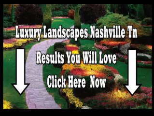 Luxury Landscapes Tn ==> (615) 576-0301