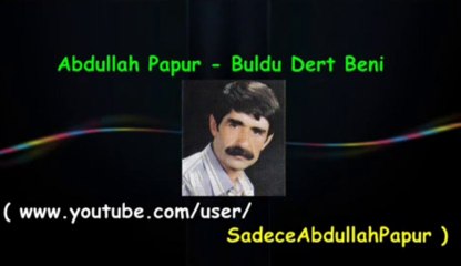 Abdullah Papur - Buldu Dert Beni