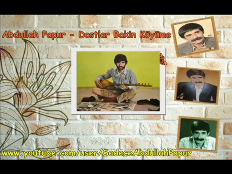 Abdullah Papur - Dostlar Bakin Köyüme ( Uzun Hava )