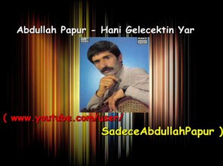Abdullah Papur - Hani Gelecektin Yar