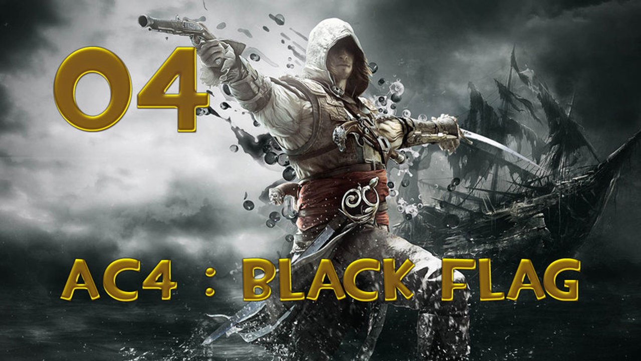 Assassin's Creed 4 : Black Flag - Let's play Fr 04