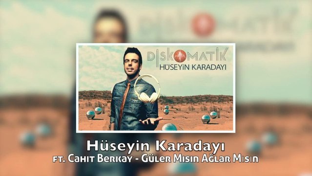 Hüseyin Karadayi ft. Cahit Berkay - Güler Misin Ağlar Mısın