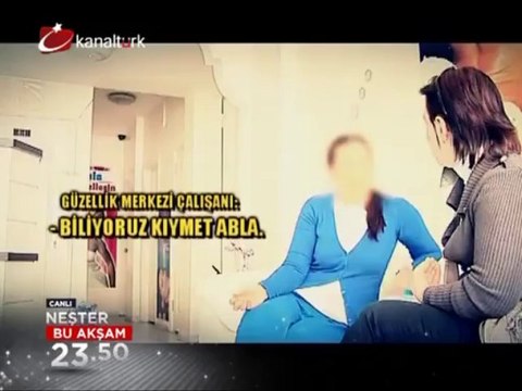 NEŞTER (Estetik Mağduru) 17 Nisan Çarşamba akşamı saat 23.50'de Kanaltürk'te...
