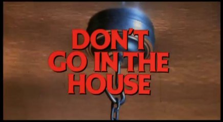 Don't Go in the House