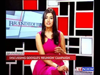 Brand Equity: Discussing Google's 'Reunion' Campaign