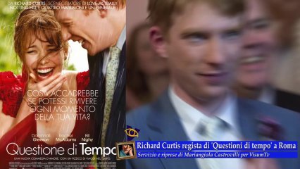 Richard Curtis regista di 'Questioni di tempo' a Roma
