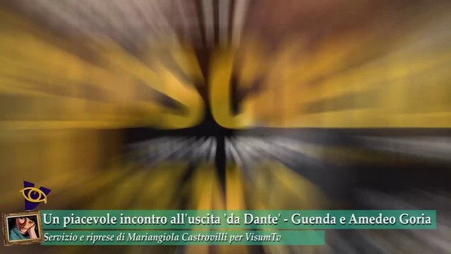 Un piacevole incontro all'uscita 'da Dante' - Guenda e Amedeo Goria