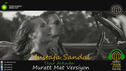 Mustafa Sandal - Tesir Altında ( Muratt Mat Versiyon )