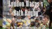 Watch Live Stream Bath Rugby vs London Wasps Here