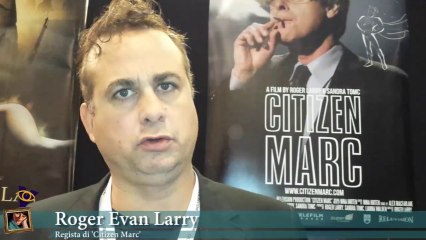 Roger Evan Larry regista di 'Citizen Marc' a Montreal 37