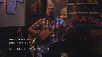 NAKİ YOKSULİ - Çekil Kara Duman