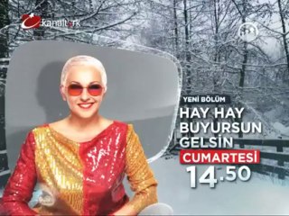 "HAY HAY BUYURSUN GELSİN" 23 Şubat Cumartesi saat 14:50'de Kanaltürk ekranında...