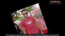 UTI Nwanchukwu vents about entertainment industry