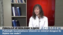 Psikolojik bozuklukların vitamin ve mineral dengesi ile ilişkisi var mıdır ?