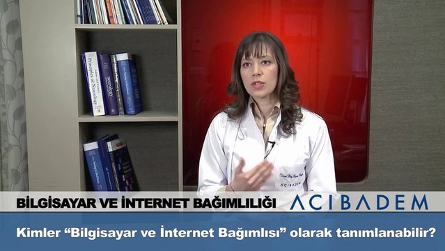 Kimler bilgisayar ve internet bağımlısı olarak tanımlanabilir ?