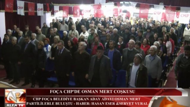 Foça CHP'de Osman Mert Coşkusu...