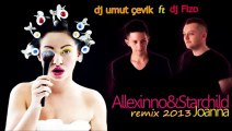 dj umut çevik & dj fizo  allexinno starchild joanna remix 2013