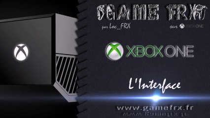 Xbox One / L'Interface (Commentée)