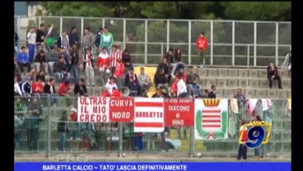 Download Video: Barletta Calcio | Tatò lascia definitivamente