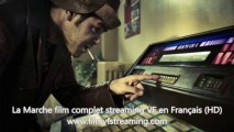 La Marche voir film entier en Français online streaming VF HD gratuit