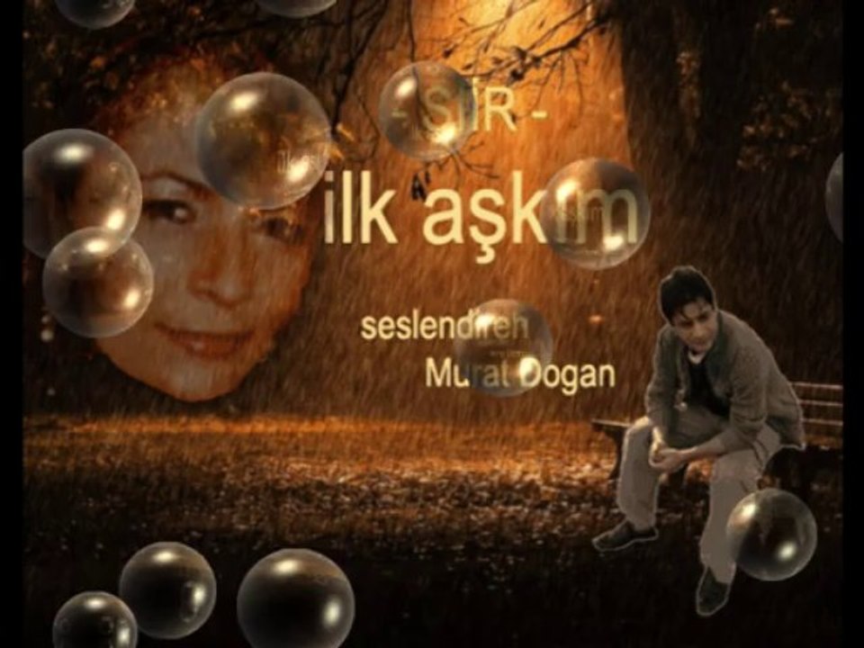 ŞİR  SEN BENİM İLK AŞKIMSIN  SESLENDİREN MURAT DOGAN