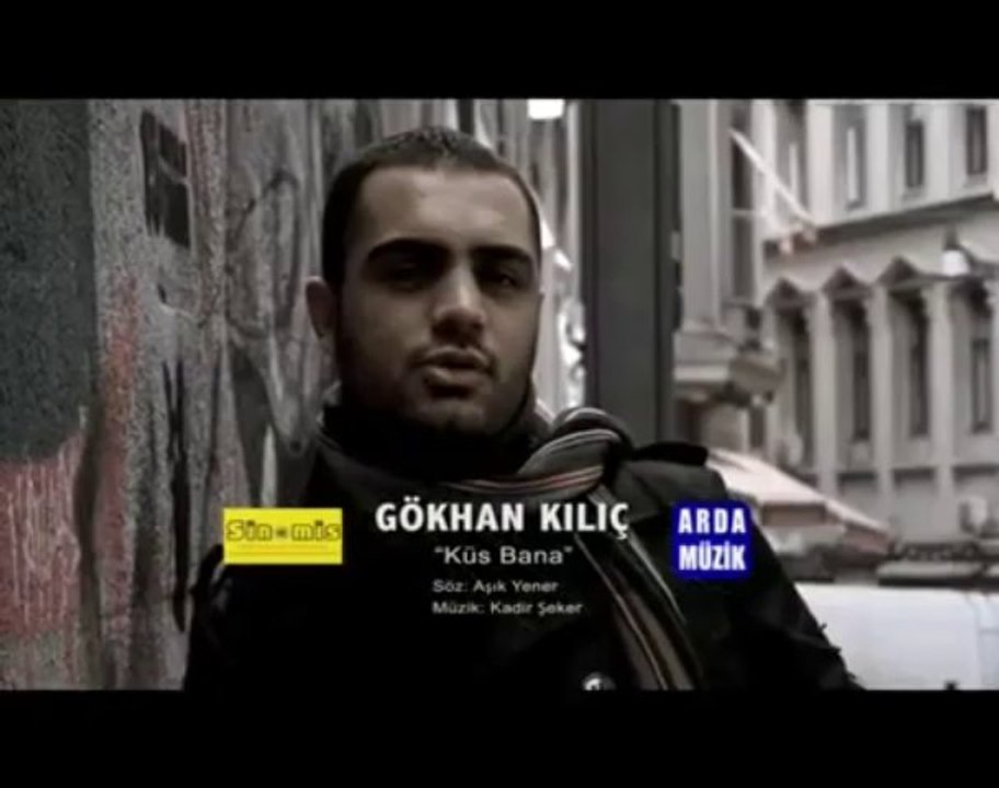 Gökhan Kılıç -YENİ KLİP Küs Bana