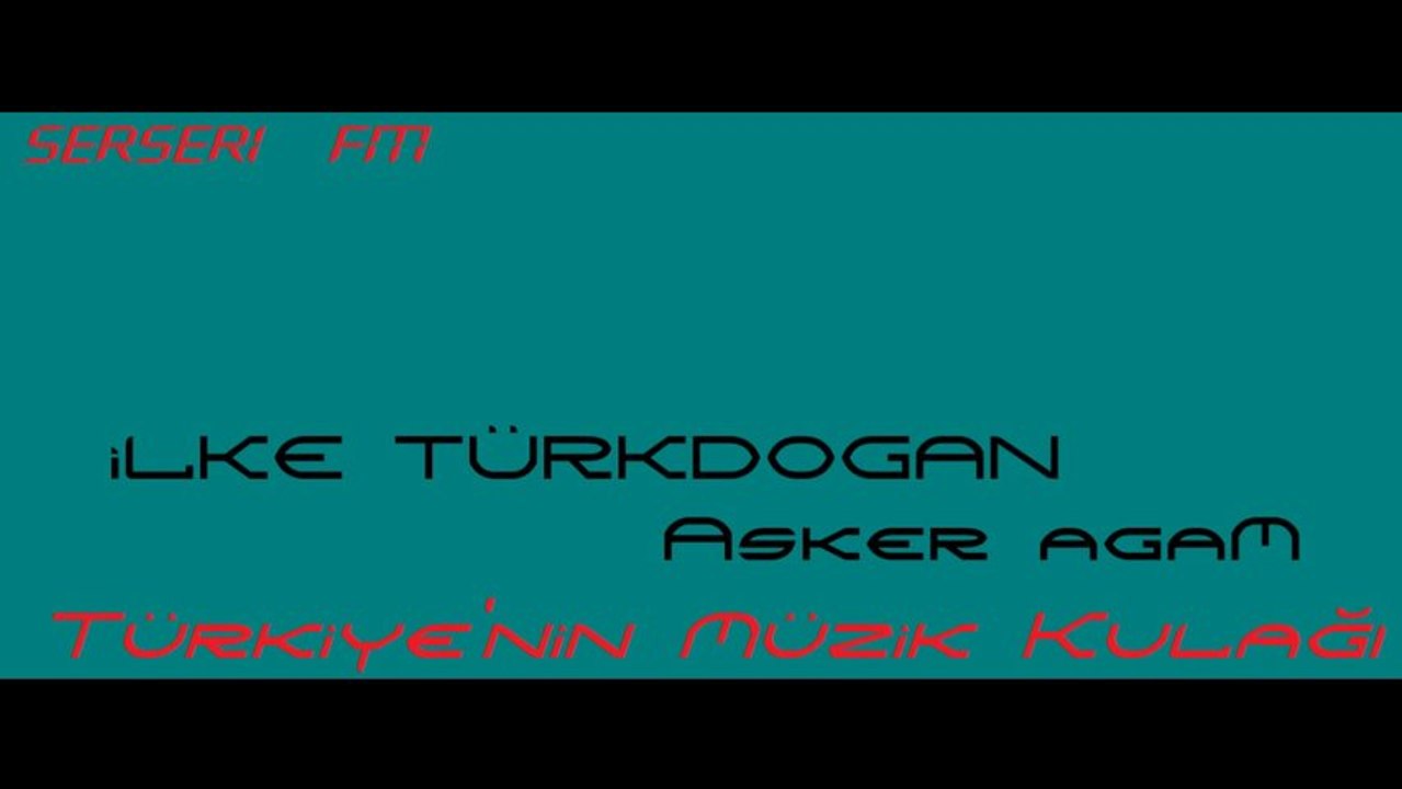 İlke Türkdoğan -- Asker Ağam