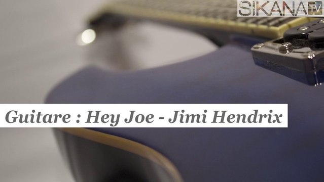 Cours de guitare : jouer Hey Joe de Jimi Hendrix