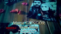 Murat Güngör - İsyan Ettim Yokluğuna