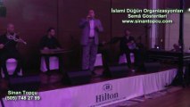 Sinan Topçu Hilton Otelde islami düğün organizasyonuna katıldı. bursa ilahi grubu.