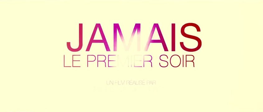 JAMAIS LE PREMIER SOIR - Bande-Annonce