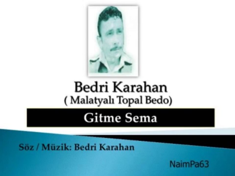 Bedri Karahan ( Topal Bedo ) _ Gitme Sema