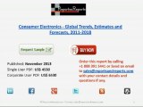 Consumer Electronics - Global Trends, Estimates and Forecasts, 2011-2018