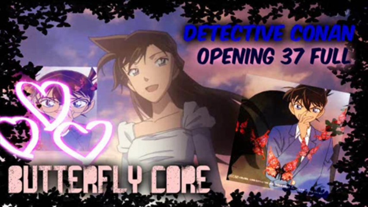 Detective Conan Opening 37 Full:Butterfly Core