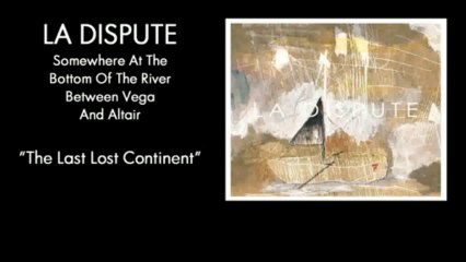 La Dispute - The Last Lost Continent Lyrics