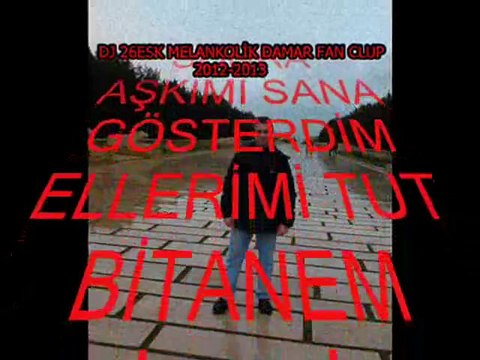 DJ 26ESK(MELANKOLİK DAMAR) ELLERİMİ TUT 2013