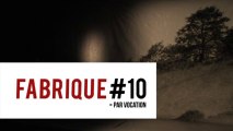 FAP Fabrique #10 / la vocation / Un métier idéal