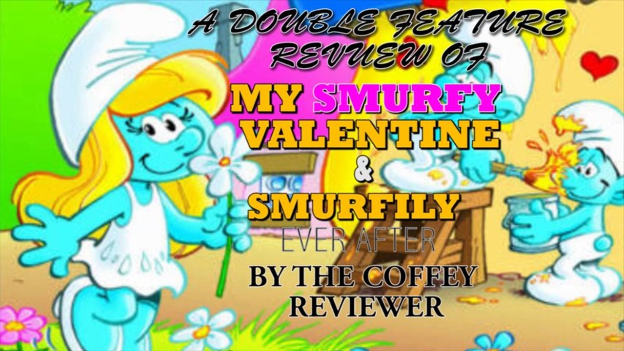 The Coffey Reviewer: Episode #9 - My Smurfy Valentine and Smurfily Ever After [TRAILER]